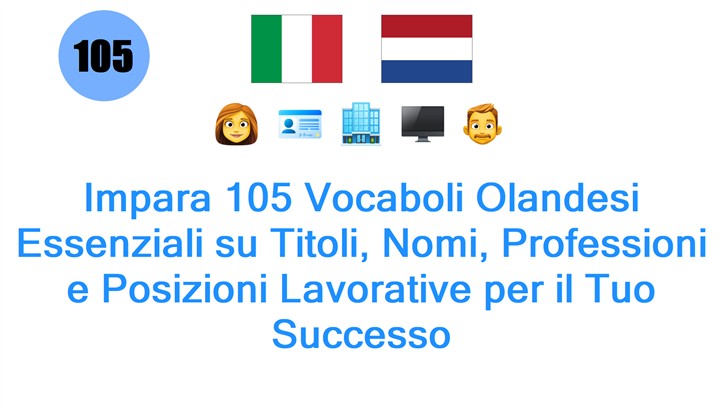 Impara 105 Vocaboli Olandesi Essenziali su Titoli, Nomi, Professioni e Posizioni Lavorative per il Tuo Successo